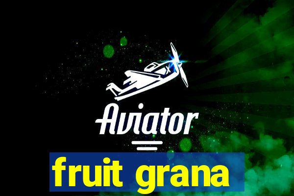 fruit grana